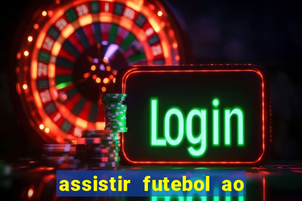 assistir futebol ao vivo sem virus